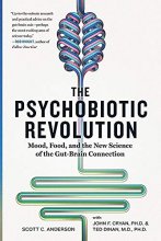 Cover art for The Psychobiotic Revolution: Mood, Food, and the New Science of the Gut-Brain Connection