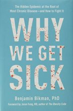 Cover art for Why We Get Sick: The Hidden Epidemic at the Root of Most Chronic Disease―and How to Fight It