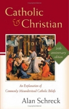 Cover art for Catholic and Christian: An Explanation of Commonly Misunderstood Catholic Beliefs