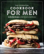 Cover art for The Essential Cookbook for Men: 85 Healthy Recipes to Get Started in the Kitchen