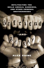 Cover art for Befriend and Betray: Infiltrating the Hells Angels, Bandidos and Other Criminal Brotherhoods