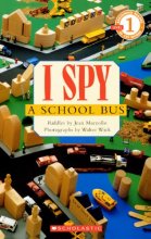 Cover art for I Spy A School Bus (Turtleback School & Library Binding Edition) (I Spy (Library))