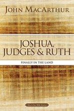 Cover art for Joshua, Judges, and Ruth: Finally in the Land (MacArthur Bible Studies)