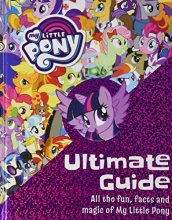 Cover art for The Ultimate Guide: All the Fun, Facts and Magic of My Little Pony