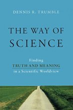 Cover art for The Way of Science: Finding Truth and Meaning in a Scientific Worldview