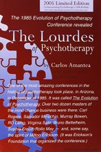 Cover art for The Lourdes of Psychotherapy : The 1985 Evolution of Pscyhotherapy Conference revealed 2005 Limited Edition