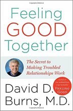 Cover art for Feeling Good Together: The Secret of Making Troubled Relationships Work