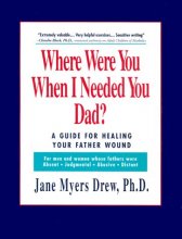 Cover art for Where Were You When I Needed You, Dad?: A Guide for Healing Your Father Wound