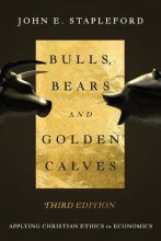 Cover art for Bulls, Bears and Golden Calves: Applying Christian Ethics in Economics