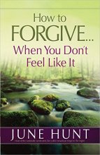 Cover art for How to Forgive...When You Don't Feel Like It