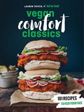 Cover art for Hot for Food Vegan Comfort Classics: 101 Recipes to Feed Your Face [A Cookbook]