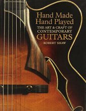 Cover art for Hand Made, Hand Played: The Art & Craft of Contemporary Guitars