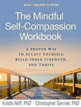Cover art for The Mindful Self-Compassion Workbook: A Proven Way to Accept Yourself, Build Inner Strength, and Thrive