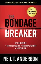 Cover art for The Bondage Breaker®: Overcoming *Negative Thoughts *Irrational Feelings *Habitual Sins