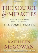Cover art for The Source of Miracles: 7 Steps to Transforming Your Life through the Lord's Prayer
