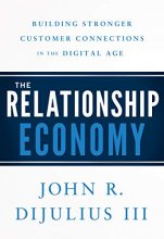 Cover art for The Relationship Economy: Building Stronger Customer Connections in the Digital Age