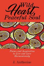 Cover art for Wild Heart, Peaceful Soul: Poems & Inspiration to Live and Love Harmoniously