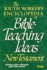 Cover art for The Youth Worker's Encyclopedia of Bible-Teaching Ideas: New Testament