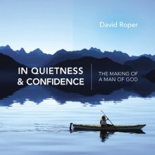 Cover art for In Quietness and Confidence: The Making of a Man of God