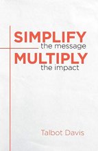 Cover art for Simplify the Message: Multiply the Impact
