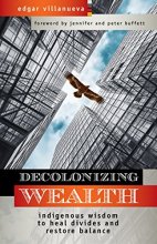 Cover art for Decolonizing Wealth: Indigenous Wisdom to Heal Divides and Restore Balance