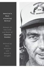Cover art for America's Most Alarming Writer: Essays on the Life and Work of Charles Bowden
