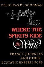 Cover art for Where the Spirits Ride the Wind: Trance Journeys and Other Ecstatic Experiences