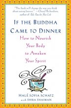 Cover art for If the Buddha Came to Dinner: How to Nourish Your Body to Awaken Your Spirit