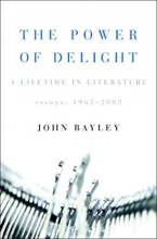 Cover art for The Power Of Delight: A Lifetime In Literature: Essays 1962 2002