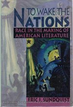 Cover art for To Wake the Nations: Race in the Making of American Literature