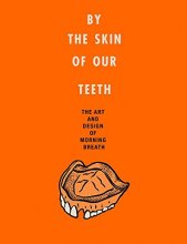 Cover art for By the Skin of Our Teeth: The Art and Design of Morning Breath