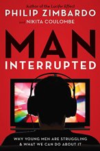 Cover art for Man, Interrupted: Why Young Men are Struggling & What We Can Do About It
