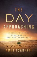Cover art for The Day Approaching: An Israeli’s Message of Warning and Hope for the Last Days