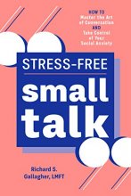 Cover art for Stress-Free Small Talk: How to Master the Art of Conversation and Take Control of Your Social Anxiety