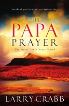 Cover art for The Papa Prayer: The Prayer You've Never Prayed