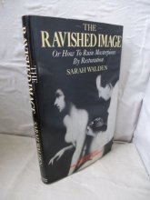 Cover art for The ravished image, or, How to ruin masterpieces by restoration