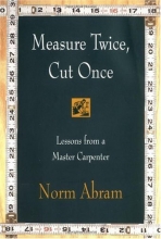 Cover art for Measure Twice, Cut Once: Lessons from a Master Carpenter