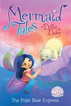 Cover art for The Polar Bear Express (11) (Mermaid Tales)