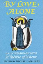 Cover art for By Love Alone: Daily Readings with St Therese of Lisieux (Enfolded in Love Series)