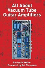 Cover art for All About Vacuum Tube Guitar Amplifiers (LIVRE SUR LA MU)