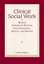 Cover art for Clinical Social Work: Beyond Generalist Practice with Individuals, Groups, and Families (Methods / Practice of Social Work: Direct (Micro))