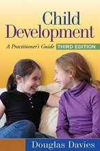 Cover art for Child Development, Third Edition: A Practitioner's Guide (Clinical Practice with Children, Adolescents, and Families)