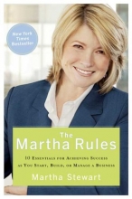 Cover art for The Martha Rules: 10 Essentials for Achieving Success as You Start, Build, or Manage a Business