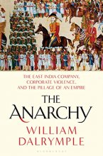 Cover art for The Anarchy: The East India Company, Corporate Violence, and the Pillage of an Empire