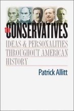 Cover art for The Conservatives: Ideas and Personalities Throughout American History