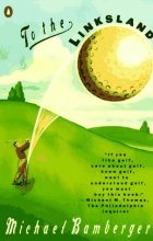 Cover art for To the Linksland: A Golfing Adventure
