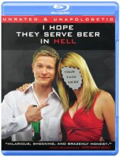 Cover art for I Hope They Serve Beer in Hell (Unrated & Unapologetic) [Blu-ray]