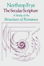 Cover art for The Secular Scripture: A Study of the Structure of Romance (The Charles Eliot Norton Lectures)