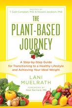 Cover art for The Plant-Based Journey: A Step-by-Step Guide for Transitioning to a Healthy Lifestyle and Achieving Your Ideal Weight