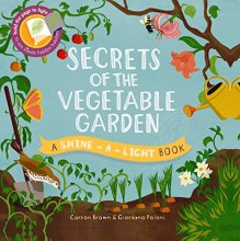 Cover art for Secrets of the Vegetable Garden (A Shine-A-Light Book )